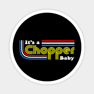 It's A Chopper Baby Magnet